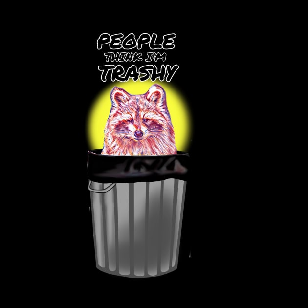 Raccoon, people think i'm trashy by Art by Eric William.s