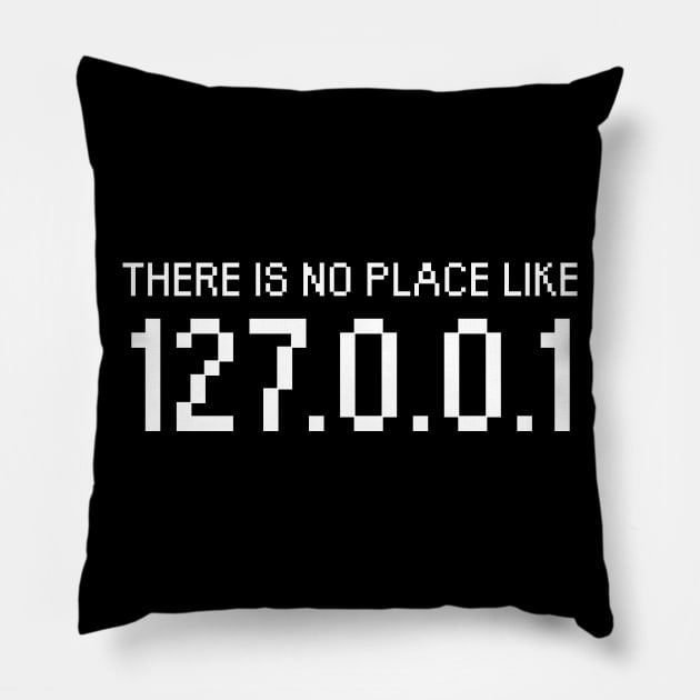 There is no place like 127.0.0.1 Pillow by maxcode