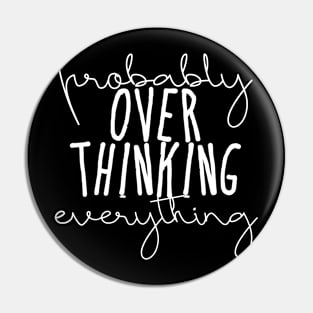 probably overthinking everything Pin