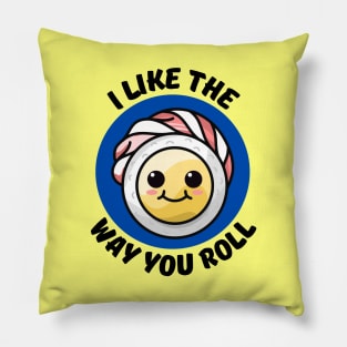 I Like The Way You Roll | Sushi Pun Pillow