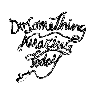 DO SOMETHING AMAZING TODAY T-Shirt