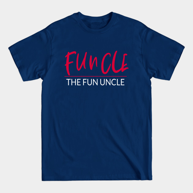 Discover Funcle The Fun Uncle - Funcle The Fun Uncle - T-Shirt