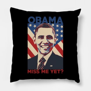 Barack Obama Miss Me Yet Pillow