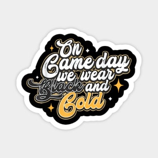 On Gameday We Wear Black And Gold Magnet