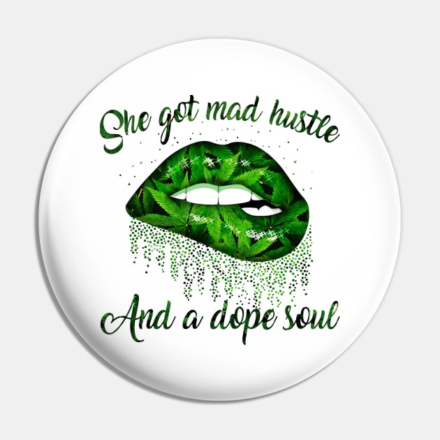 Lips Weed She Got Mad Hustle And A Dope Soul Shirt Pin by Kelley Clothing