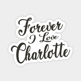 Forever i love Charlotte Magnet