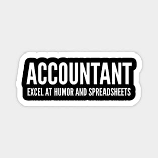 Accountant Excel At Humor And Spreadsheets - Funny Quotes Magnet