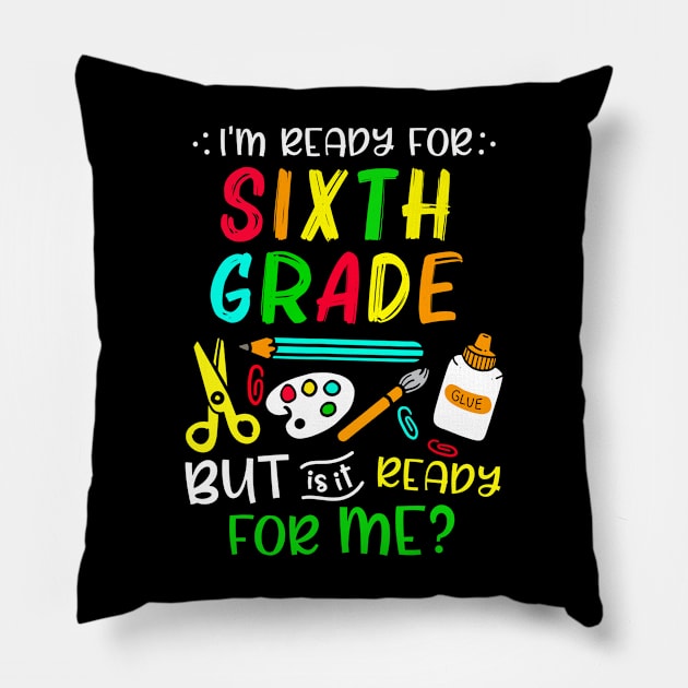 Back To School Ready For Sixth Grade First Day Of School Pillow by cogemma.art