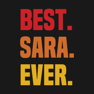 BEST SARA EVER ,SARA NAME T-Shirt