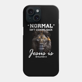 Normal Isn't Coming Back but Jesus Is Cross Christian Phone Case
