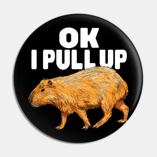 Ok I Pull Up Capybara Pin