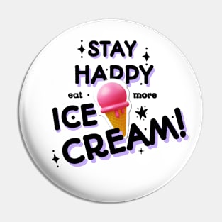 Stay happy, eat more ice cream Pin