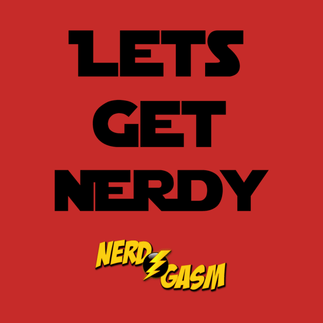 Lets Get Nerdy by nerdgasmpodcast