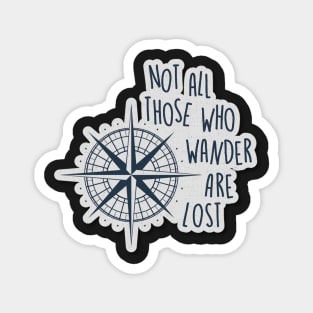 Not All Those Who Wander Are Lost Compass Design Magnet