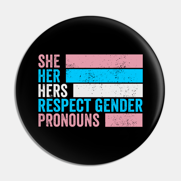 She Her Hers Respect Gender Pronouns Trans Pride Sarcastic Pin Teepublic 2196