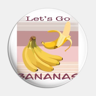 Let's go Bananas Pin