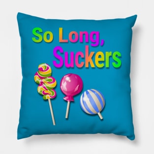 So Long Suckers Pillow