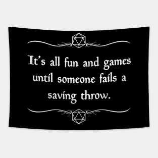 It's All Fun and Games Until Someone Fails a Saving Throw Tapestry