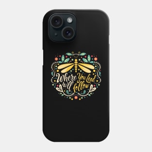 Where You Lead I Will Follow - Dragonfly - Typography Phone Case