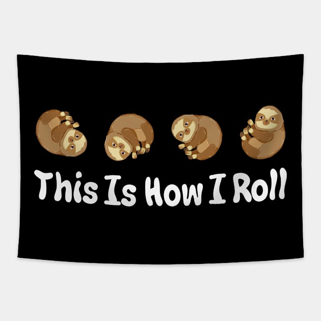 Cute Sloth This Is How I Roll Tapestry by Manonee