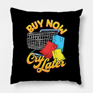 Shopping Joke Buy Now Cry Later Funny Pillow