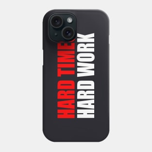 Hard Times Hard Work Phone Case