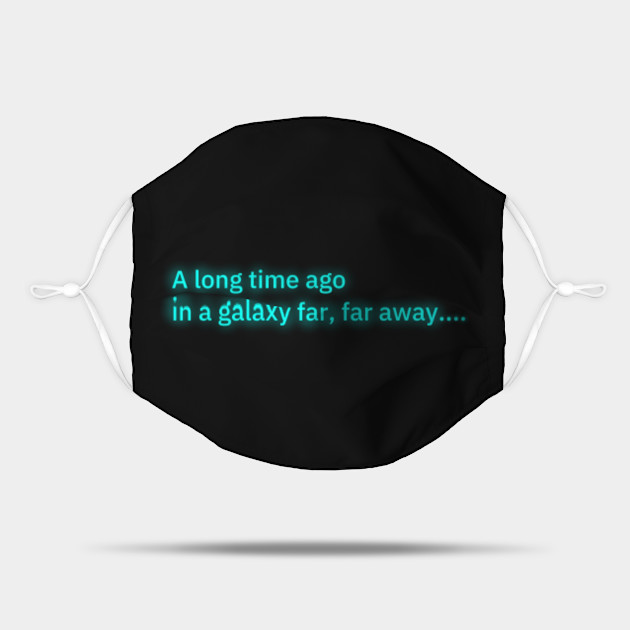 A Long Time Ago In A Galaxy Far Far Away Star Wars Signs Mask Teepublic