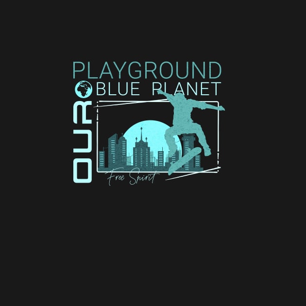 Playground Skate Planet Earth Playground City Good Vibes Free Spirit by Cubebox