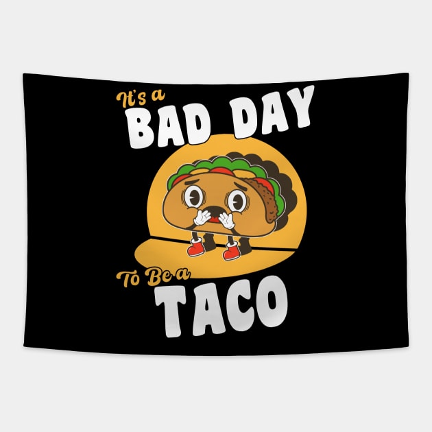 It's A Bad Day To Be A Taco Funny Cinco De Mayo Tapestry by Daytone