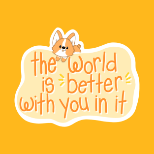 The World is Better With You In It T-Shirt