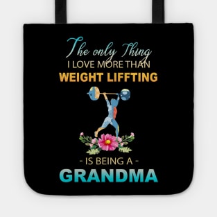 The Ony Thing I Love More Than Weight Liffting Is Being A Grandma Tote