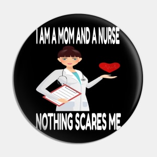 Women's I am a Mom and a Nurse Nothing Scares Me Medical Appreciation Gift for Girls Pin