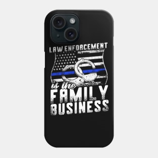 Law Enforcement Is The Family Business Phone Case