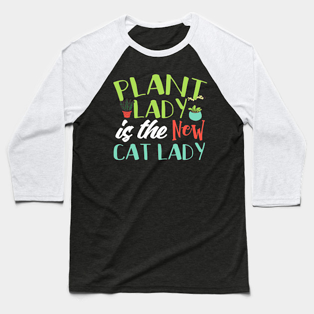 Plant Lady Is The New Cat Lady Plant Lady Baseball T Shirt