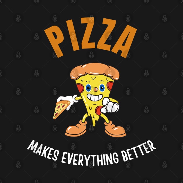 Pizza makes everything better by InspiredCreative