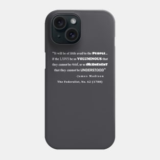 James Madison Quote from The Federalist, No. 62 (1788) Phone Case