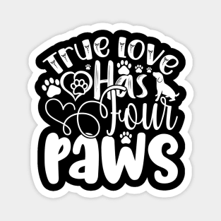 True Love Has Four Paws Dog Dogs Magnet