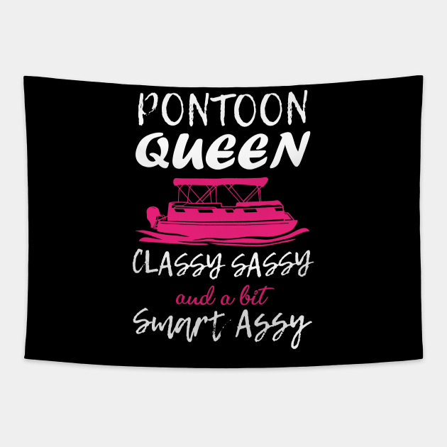 Pontoon Queen Classy Sassy and a bit Smart Assy - Boat Girl design Tapestry by chidadesign