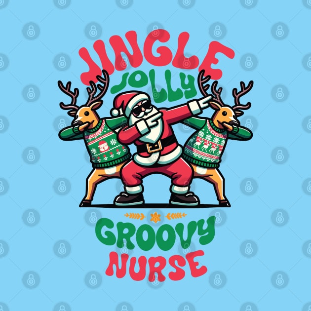 Nurse - Holly Jingle Jolly Groovy Santa and Reindeers in Ugly Sweater Dabbing Dancing. Personalized Christmas by Lunatic Bear