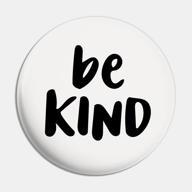 Be Kind Pin by MotivatedType