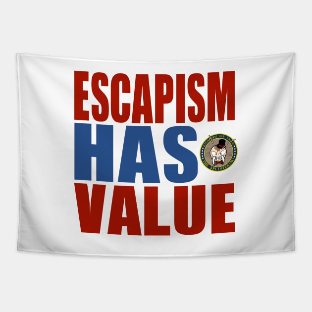 "Escapism has value" slogan design Tapestry by The Splintering