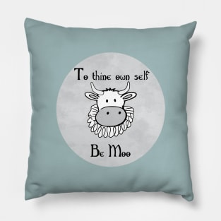 To thine own self be Moo Pillow