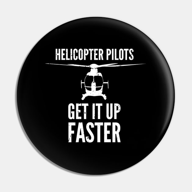 Helicopter Pilots Get It Up Faster Pin by AlfieDreamy 