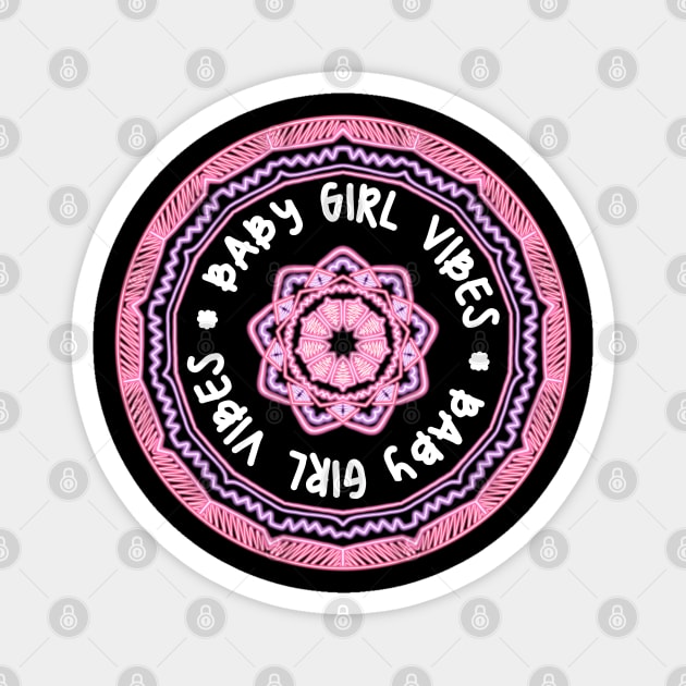 Baby Girl Vibes Magnet by Narrie