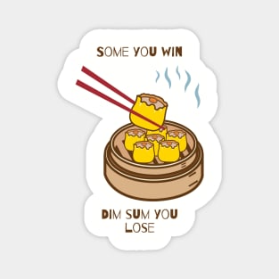 Some you win dim sum you lose Magnet