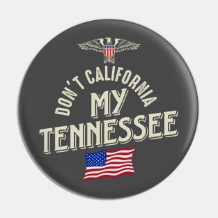 Don't California My Tennessee Pin