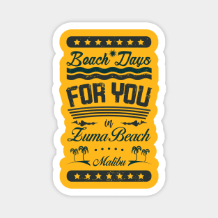 Beach Days for you in Zuma Beach, Malibu - California (dark lettering t-shirt) Magnet