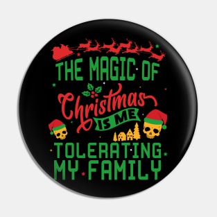 The Magic of Christmas is Me Tolerating My Family ugly sweater Pin