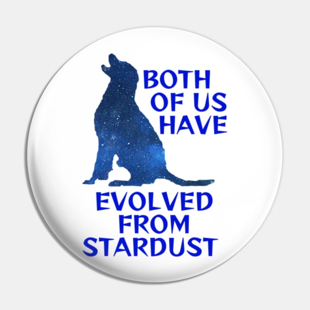 Midnight Blue Sapphire Galaxy Black Labrador - Both Of Us Have Evolved From Stardust Pin by Courage Today Designs