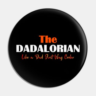 THE DADALORIAN Like a Dad Just Way Cooler DAD DAY Pin